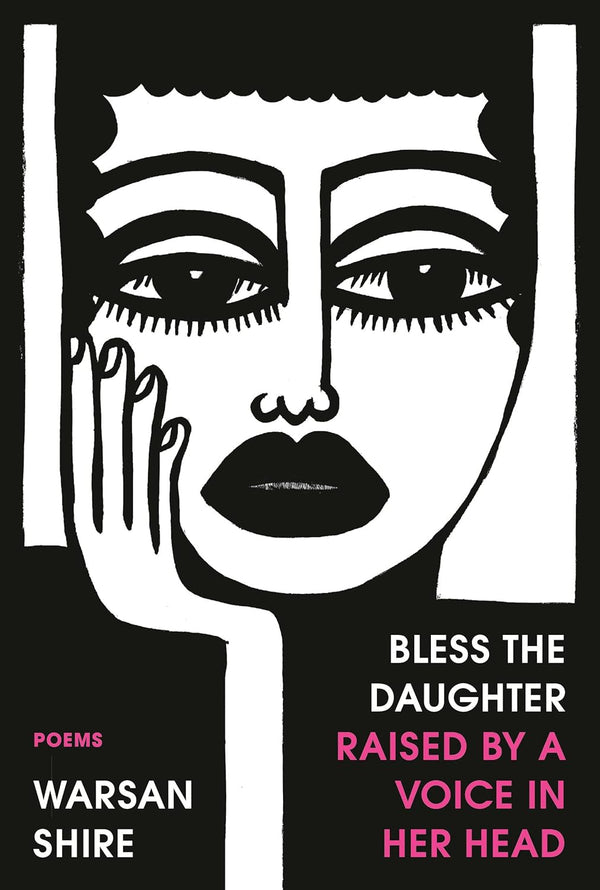Bless the Daughter Raised by a Voice in Her Head: Poems-Warsan Shire-lobo nosara