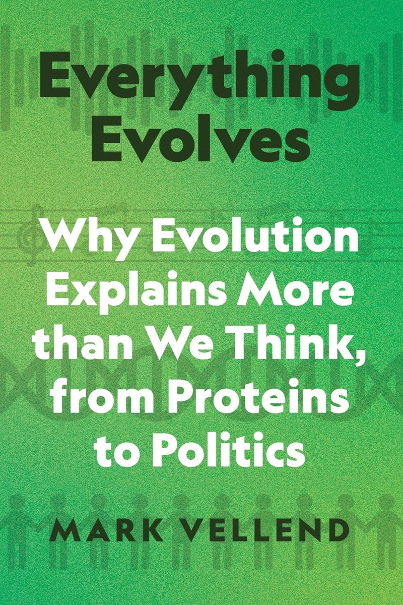 Everything Evolves: Why Evolution Explains More than We Think, from Proteins to Politics-Mark Vellend-lobo nosara