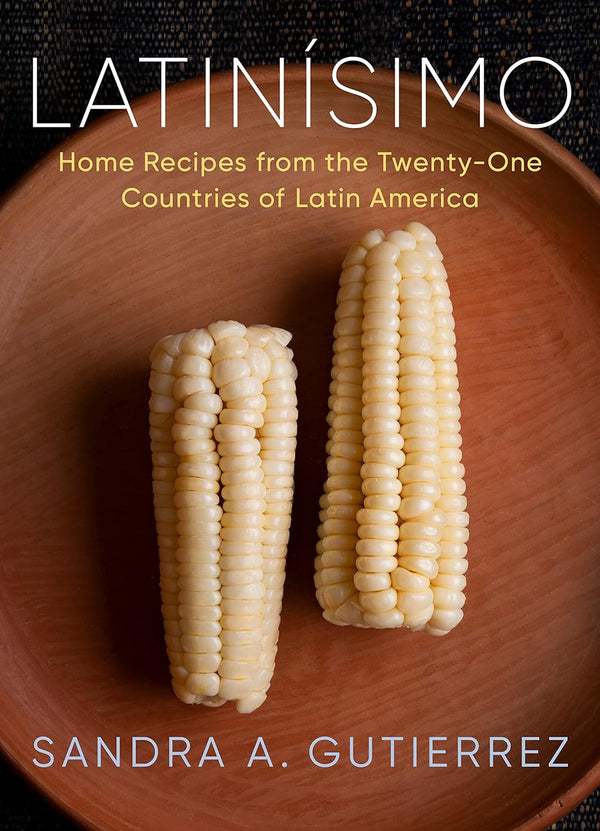 Latinísimo: Home Recipes from the Twenty-One Countries of Latin America-Sandra A. Gutierrez-lobo nosara