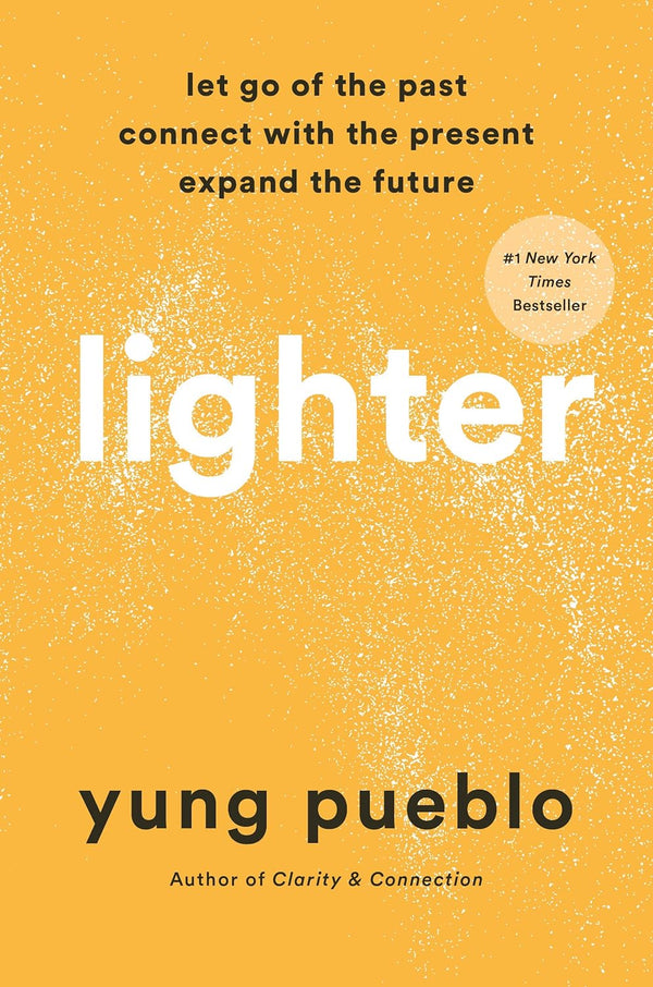 Lighter: Let Go of the Past, Connect with the Present, and Expand the Future-yung pueblo-lobo nosara