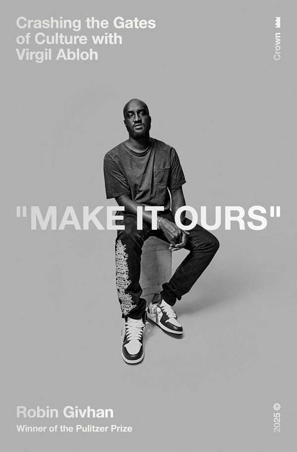 Make It Ours: Crashing the Gates of Culture with Virgil Abloh-Robin Givhan-lobo nosara