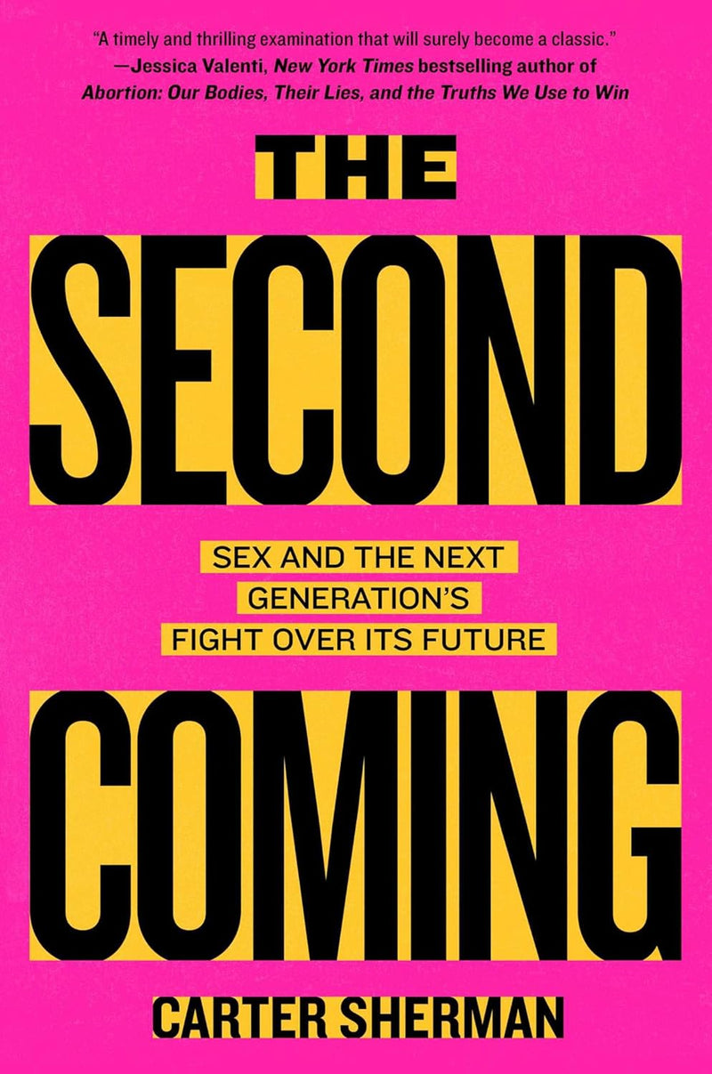 The Second Coming: Sex and the Next Generation's Fight Over Its Future-Carter Sherman-lobo nosara