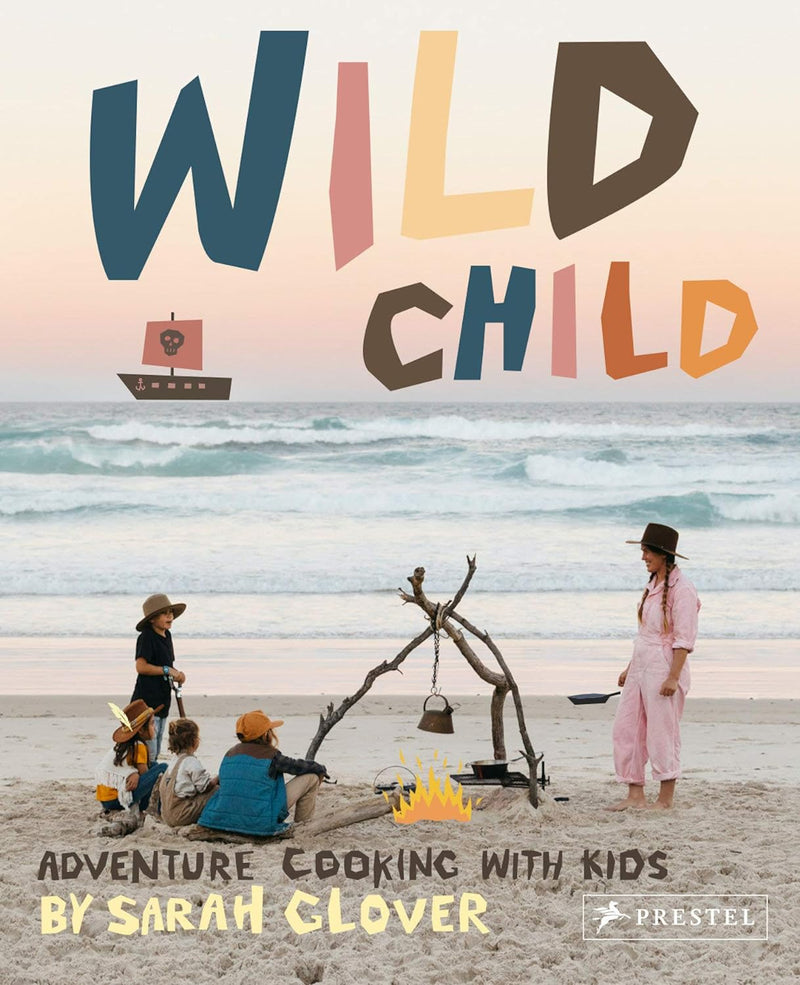 Wild Child: Adventure Cooking with Kids-Bricia Lopez-lobo nosara